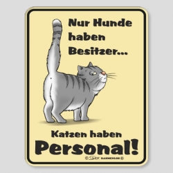 Fun Schild - Katzen haben Personal!