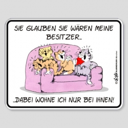 Fun Schild - Katzen haben keine Besitzer ...