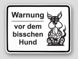 Schild - Warnung vor dem bisschen Hund!